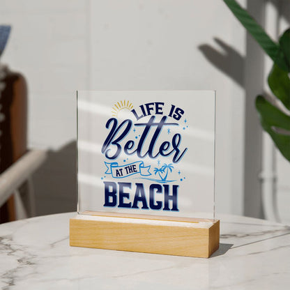 Acrylic Plaque - Life Is Better at the Beach